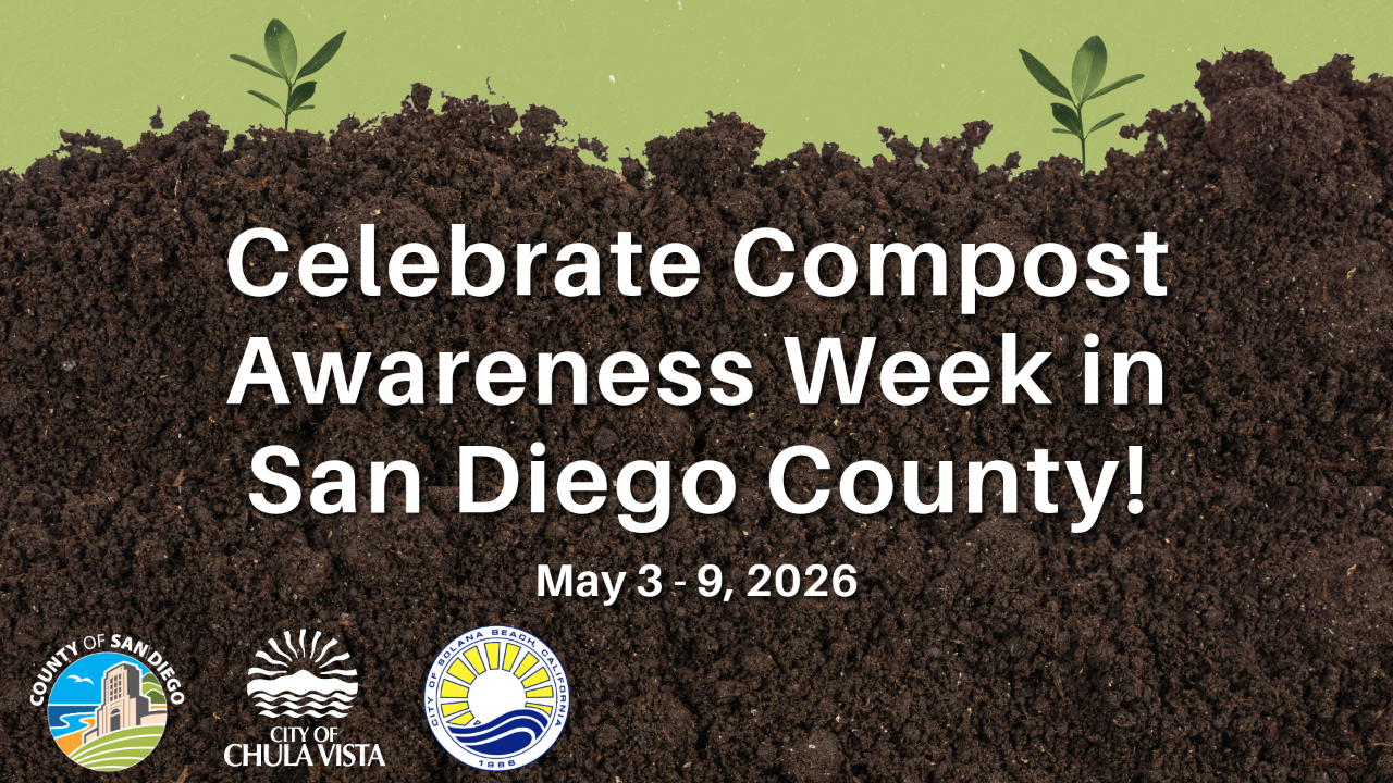 Compost with 2 sprouts coming out the top. County of San Diego, City of Chula Vista, and City of Solana Beach logos. Compost with 2 sprouts coming out the top. County of San Diego, City of Chula Vista, and City of Solana Beach logos.